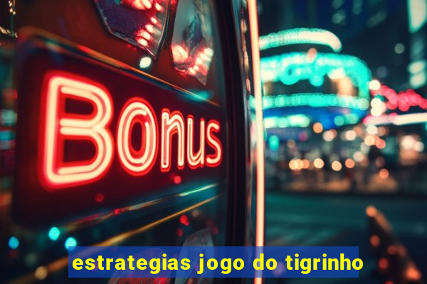 estrategias jogo do tigrinho